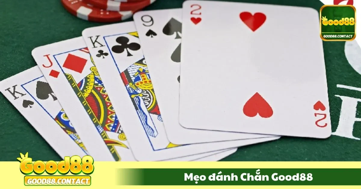 Mẹo Đánh Chắn Good88 Dễ Ù - Giữ Bài Khôn Ngoan 2 Cách canh bài và ra quân