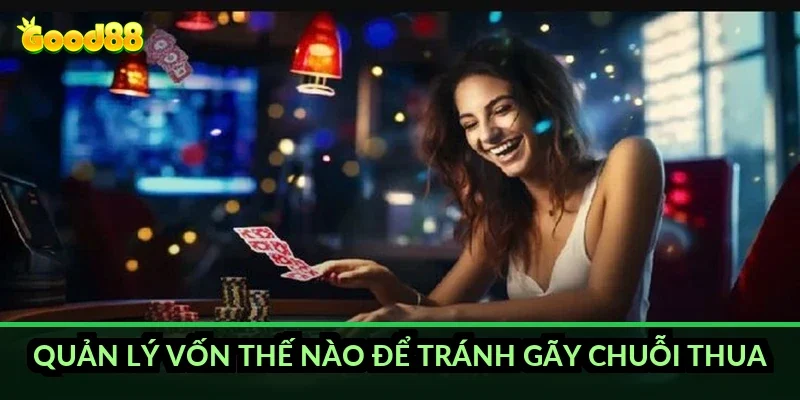 Quản lý vốn thế nào để tránh gãy chuỗi thua?